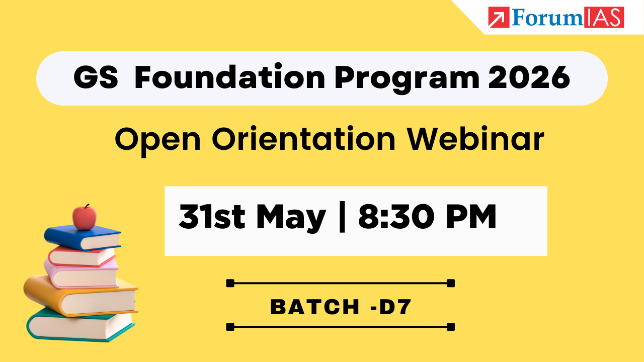 Open Orientation Webinar on GS Foundation Program 2026 Batch-D7 | 31th May 2025 at 8:00 PM 